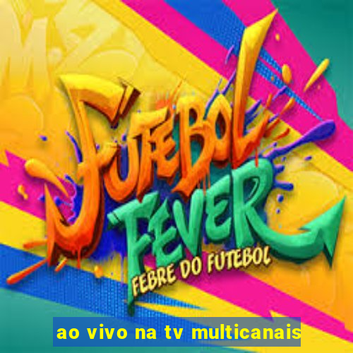 ao vivo na tv multicanais